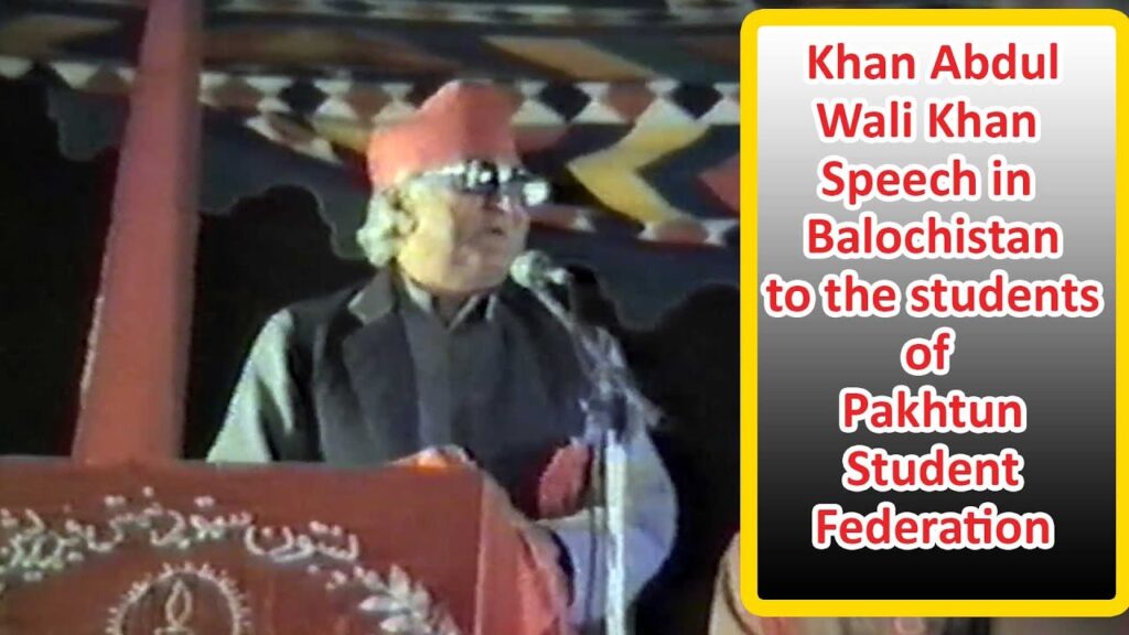 Khan Abdul Wali Khan Historical Speech in Balochistan – Pakhtun Students Federation event
